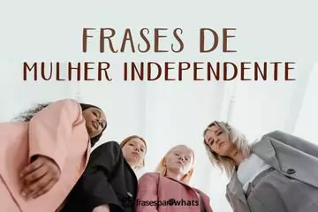 Imagem do post relacionado: Frases de Mulher Independente que mostram o seu Valor