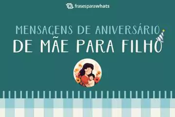 Imagem do post relacionado: Mensagens de Aniversário de Mãe para Filho