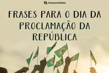 Imagem do post relacionado: Frases para o Dia da Proclamação da República: Para Compartilhar no Dia 15 de Novembro