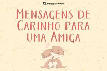 Imagem do post relacionado: Mensagens de Carinho para uma Amiga