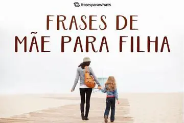 Imagem do post relacionado: Frases de Mãe para Filha com Muito amor e Carinho