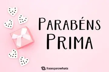 Imagem do post relacionado: Parabéns, Prima +60 Frases para Desejar um dia Lindo para Ela