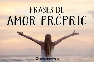 Imagem do post relacionado: Frases de Amor Próprio