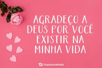 Imagem do post relacionado: Agradeço a Deus por você Existir na Minha Vida, Amor!