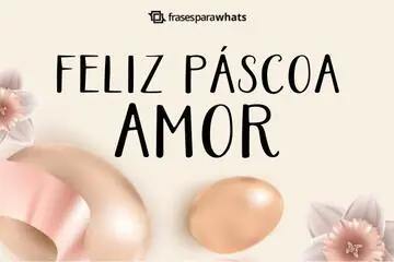 Imagem do post relacionado: Feliz Páscoa, Amor - Frases Românticas de Renovação da União